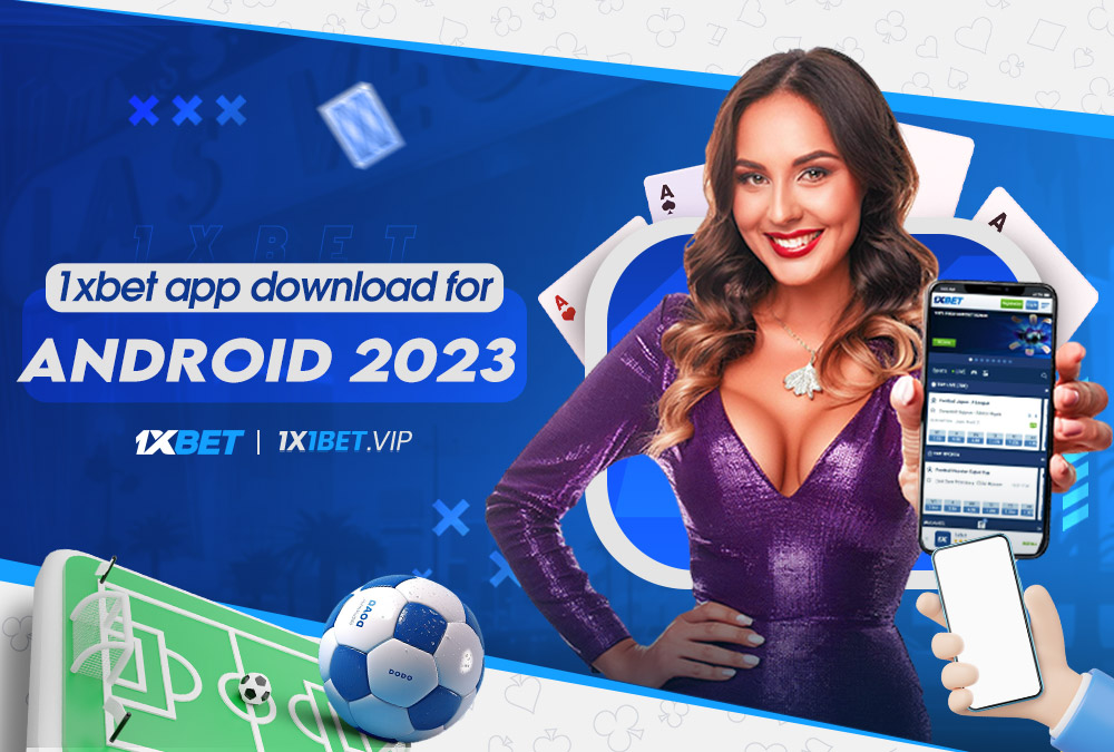 1xbet app download for android 2023