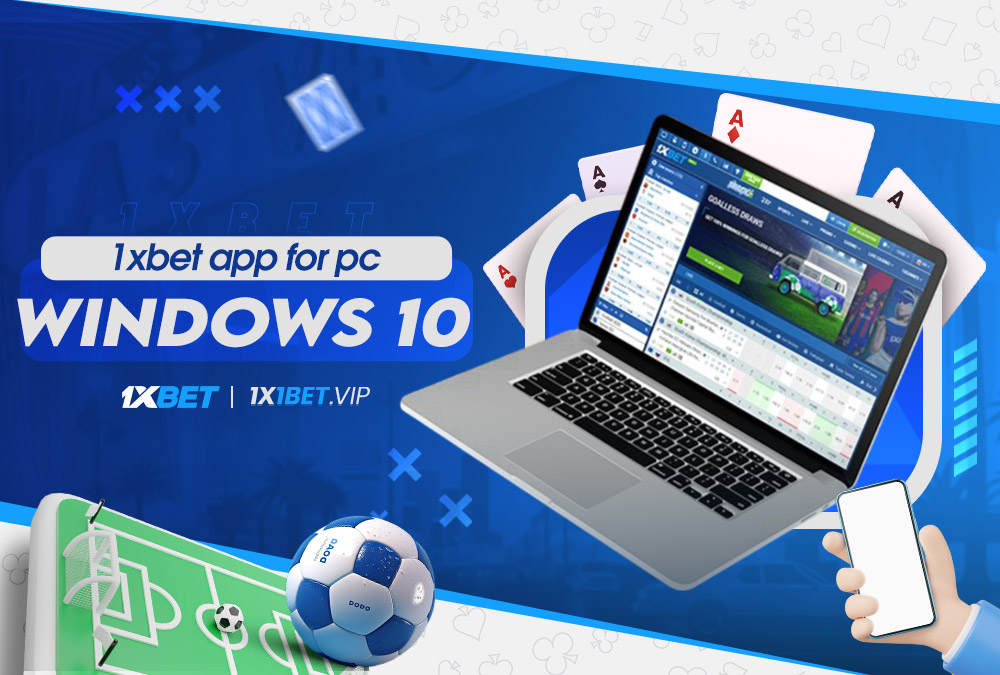 1xbet app for pc windows 10