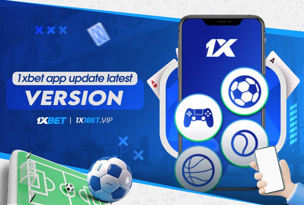 1xbet app update latest version